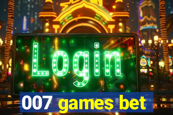 007 games bet